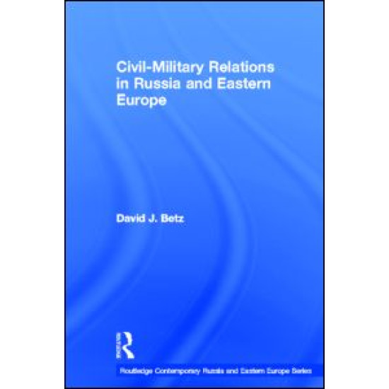 Civil-Military Relations in Russia and Eastern Europe