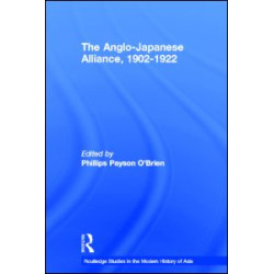 The Anglo-Japanese Alliance, 1902-1922 The Anglo-Japanese Alliance, 1902-1922