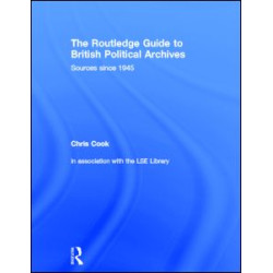 The Routledge Guide to British Political Archives The Routledge Guide to British Political Archives