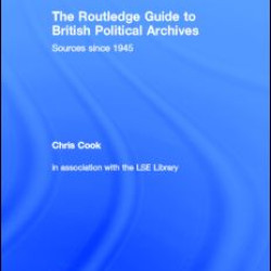 The Routledge Guide to British Political Archives