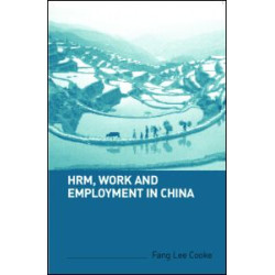 HRM, Work and Employment in China HRM, Work and Employment in China