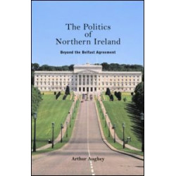 The Politics of Northern Ireland The Politics of Northern Ireland