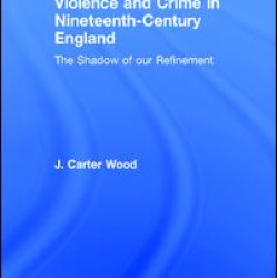 Violence and Crime in Nineteenth Century England Violence and Crime in Nineteenth Century England