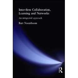 Inter-Firm Collaboration, Learning and Networks Inter-Firm Collaboration, Learning and Networks