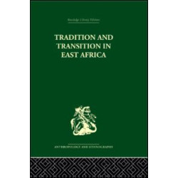 Tradition and Transition in East Africa Tradition and Transition in East Africa