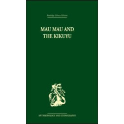 Mau Mau and the Kikuyu Mau Mau and the Kikuyu