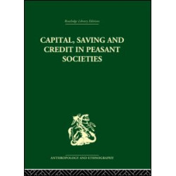 Capital, Saving and Credit in Peasant Societies
