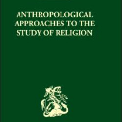 Anthropological Approaches to the Study of Religion
