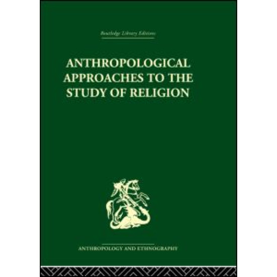 Anthropological Approaches to the Study of Religion Anthropological Approaches to the Study of Religion
