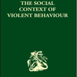 The Social Context of Violent Behaviour The Social Context of Violent Behaviour