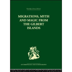 Migrations, Myth and Magic from the Gilbert Islands Migrations, Myth and Magic from the Gilbert Islands