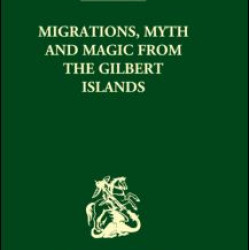 Migrations, Myth and Magic from the Gilbert Islands