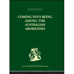 Coming into Being Among the Australian Aborigines Coming into Being Among the Australian Aborigines