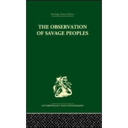 The Observation of Savage Peoples The Observation of Savage Peoples