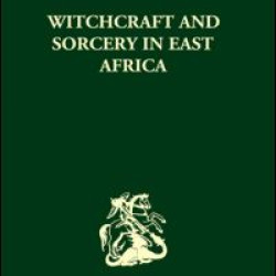 Witchcraft and Sorcery in East Africa Witchcraft and Sorcery in East Africa