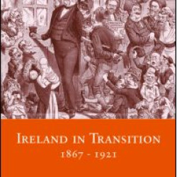 Ireland in Transition, 1867-1921 Ireland in Transition, 1867-1921