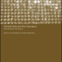 Central Asia and the Caucasus Central Asia and the Caucasus