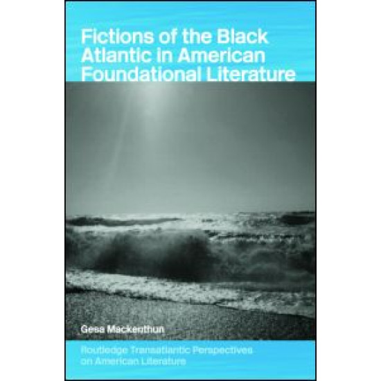 Fictions of the Black Atlantic in American Foundational Literature