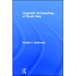 Linguistic Archaeology of South Asia Linguistic Archaeology of South Asia