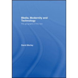 Media, Modernity and Technology Media, Modernity and Technology