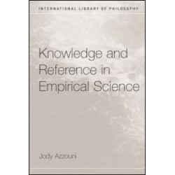 Knowledge and Reference in Empirical Science Knowledge and Reference in Empirical Science