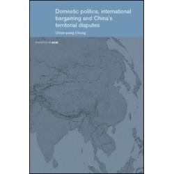 Domestic Politics, International Bargaining and China's Territorial Disputes Domestic Politics, International Bargaining and China's Territorial Disputes