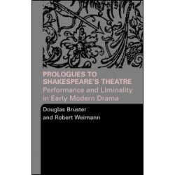 Prologues to Shakespeare's Theatre Prologues to Shakespeare's Theatre