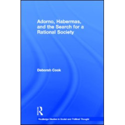 Adorno, Habermas and the Search for a Rational Society