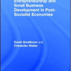 Entrepreneurship and Small Business Development in Post-Socialist Economies