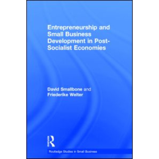 Entrepreneurship and Small Business Development in Post-Socialist Economies