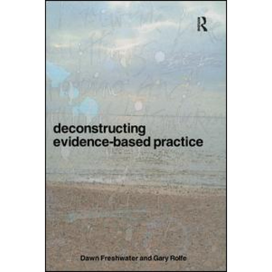 Deconstructing Evidence-Based Practice