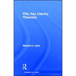Fifty Key Literary Theorists Fifty Key Literary Theorists