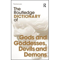 The Routledge Dictionary of Gods and Goddesses, Devils and Demons The Routledge Dictionary of Gods and Goddesses, Devils and Demons