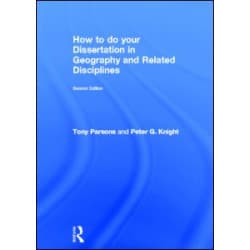 How To Do Your Dissertation in Geography and Related Disciplines How To Do Your Dissertation in Geography and Related Disciplines