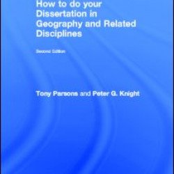 How To Do Your Dissertation in Geography and Related Disciplines How To Do Your Dissertation in Geography and Related Disciplines