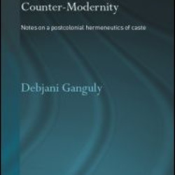 Caste, Colonialism and Counter-Modernity Caste, Colonialism and Counter-Modernity