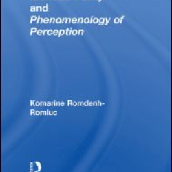 Routledge Philosophy GuideBook to Merleau-Ponty and Phenomenology of Perception Routledge Philosophy GuideBook to Merleau-Ponty and Phenomenology of Perception