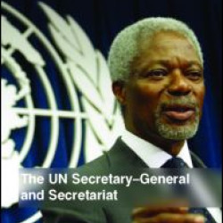 The UN Secretary-General and Secretariat The UN Secretary-General and Secretariat