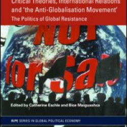 Critical Theories, IR and 'the Anti-Globalisation Movement'