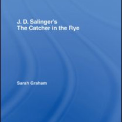 J.D. Salinger's The Catcher in the Rye J.D. Salinger's The Catcher in the Rye