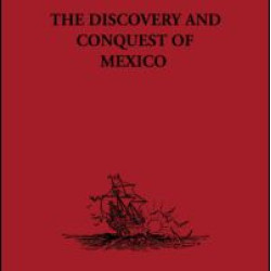 The Discovery and Conquest of Mexico 1517-1521 The Discovery and Conquest of Mexico 1517-1521