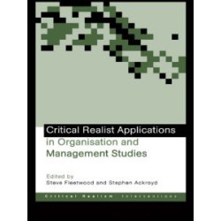 Critical Realist Applications in Organisation and Management Studies Critical Realist Applications in Organisation and Management Studies