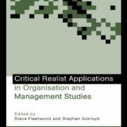 Critical Realist Applications in Organisation and Management Studies Critical Realist Applications in Organisation and Management Studies