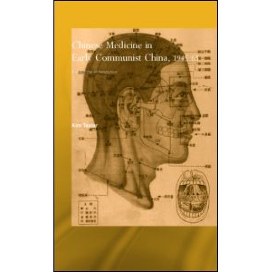 Chinese Medicine in Early Communist China, 1945-1963