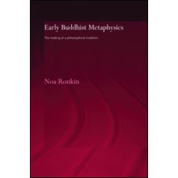 Early Buddhist Metaphysics Early Buddhist Metaphysics