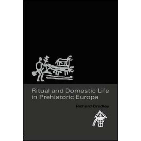Ritual and Domestic Life in Prehistoric Europe