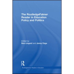 The RoutledgeFalmer Reader in Education Policy and Politics