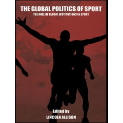 The Global Politics of Sport The Global Politics of Sport