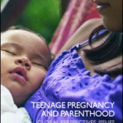 Teenage Pregnancy and Parenthood Teenage Pregnancy and Parenthood