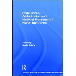 State Crises, Globalisation and National Movements in North-East Africa